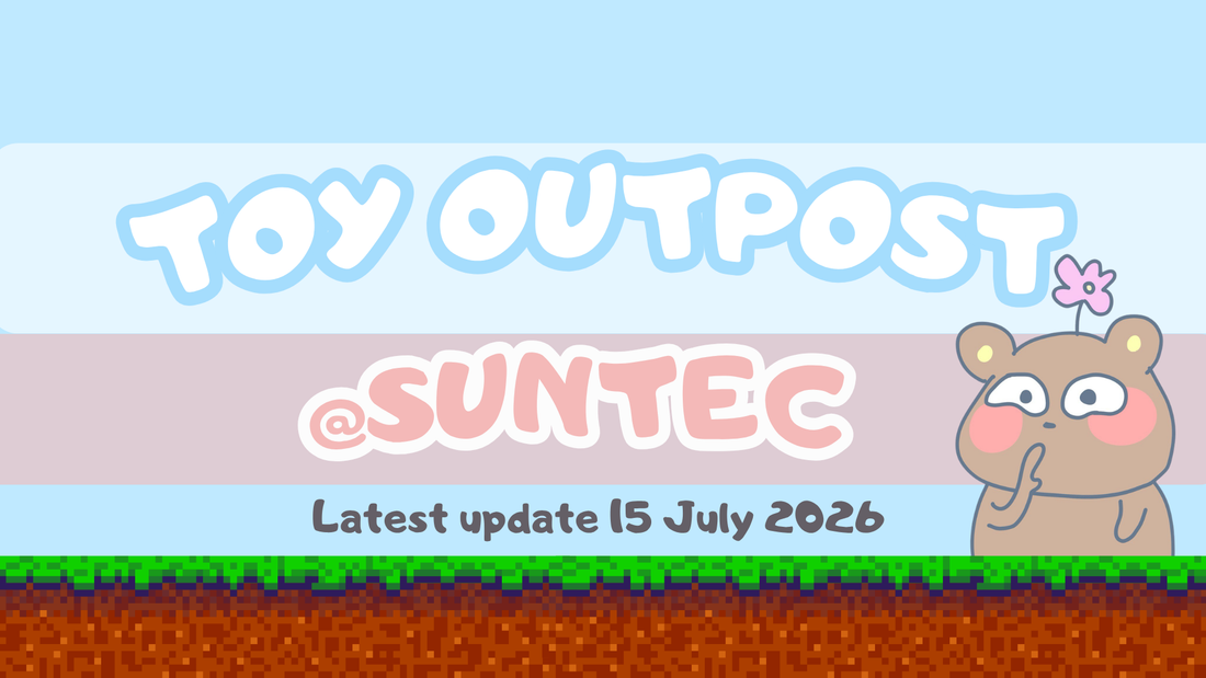 Toy Outpost @Suntec  - 15 July